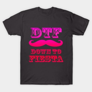 Down to Fiesta T-Shirt